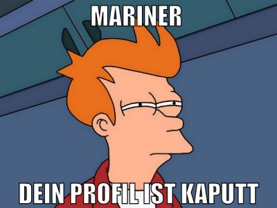 mariner  dein profil ist kaputt