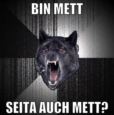 bin mett seita auch mett?