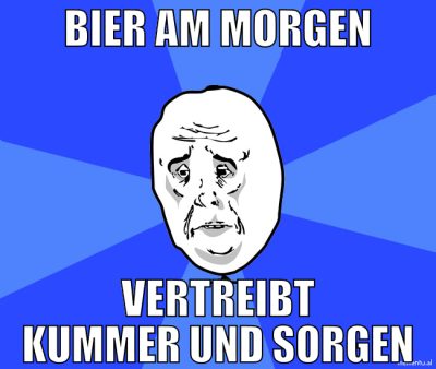 bier am morgen vertreibt kummer und sorgen