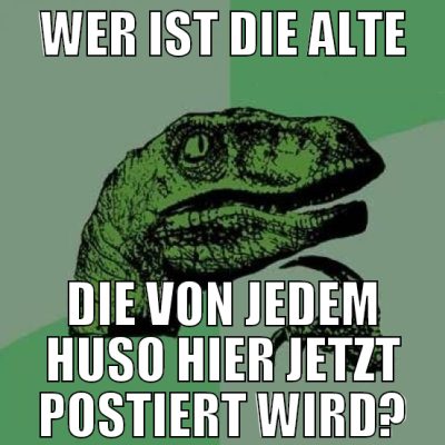wer ist die alte die von jedem huso hier jetzt pos