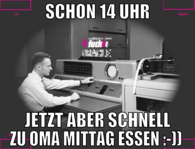 schon 14 uhr jetzt aber schnell zu oma mittag esse