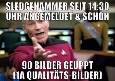 sledgehammer seit 14:30 uhr angemeldet & schon 90