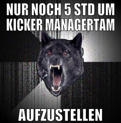 nur noch 5 std um kicker managertam aufzustellen