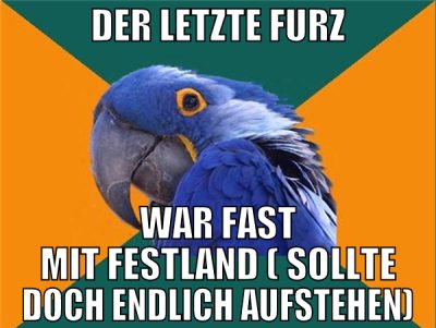 der letzte furz war fast mit festland ( sollte doc
