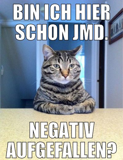 bin ich hier schon jmd. negativ aufgefallen?