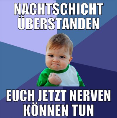 nachtschicht überstanden euch jetzt nerven können