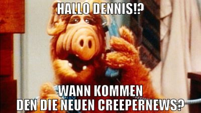 Hallo Dennis!? wann kommen den die neuen creeperne