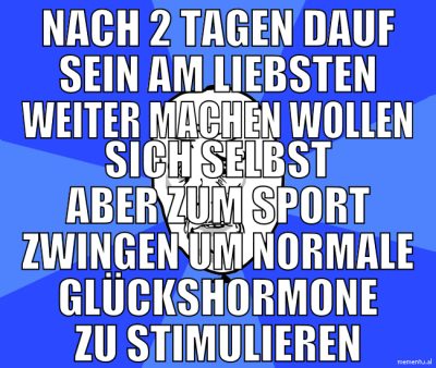 nach 2 tagen dauf sein am liebsten weiter machen w
