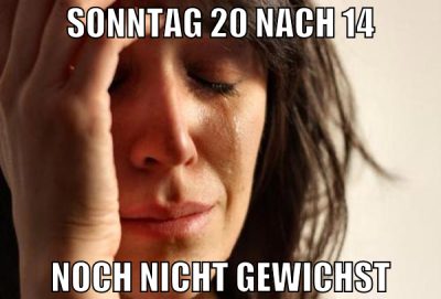 sonntag 20 nach 14 noch nicht gewichst