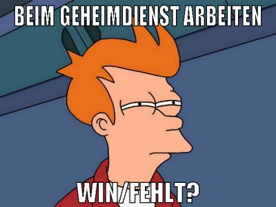 beim geheimdienst arbeiten win/fehlt?