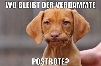 wo bleibt der verdammte postbote?