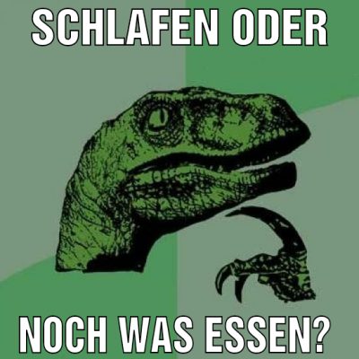 schlafen oder noch was essen?