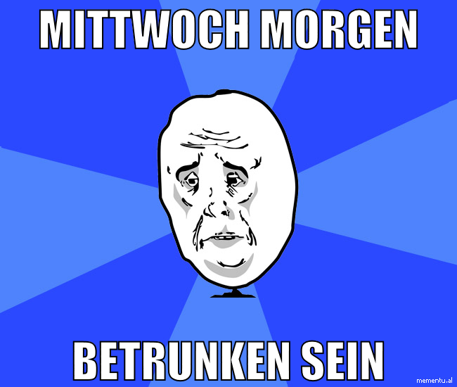 Mittwoch morgen Betrunken sein