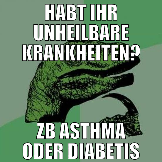 habt ihr unheilbare krankheiten? zb Asthma oder Di