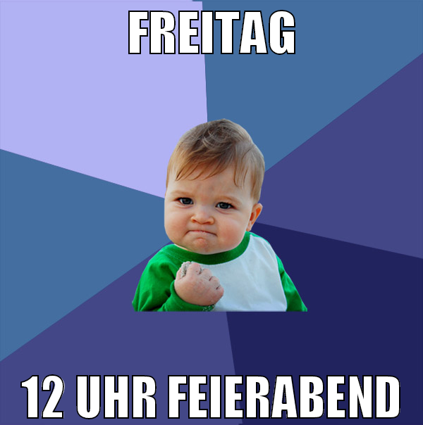 freitag 12 uhr feierabend