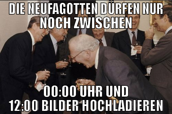 die neufagotten dürfen nur noch zwischen 00:00 Uhr