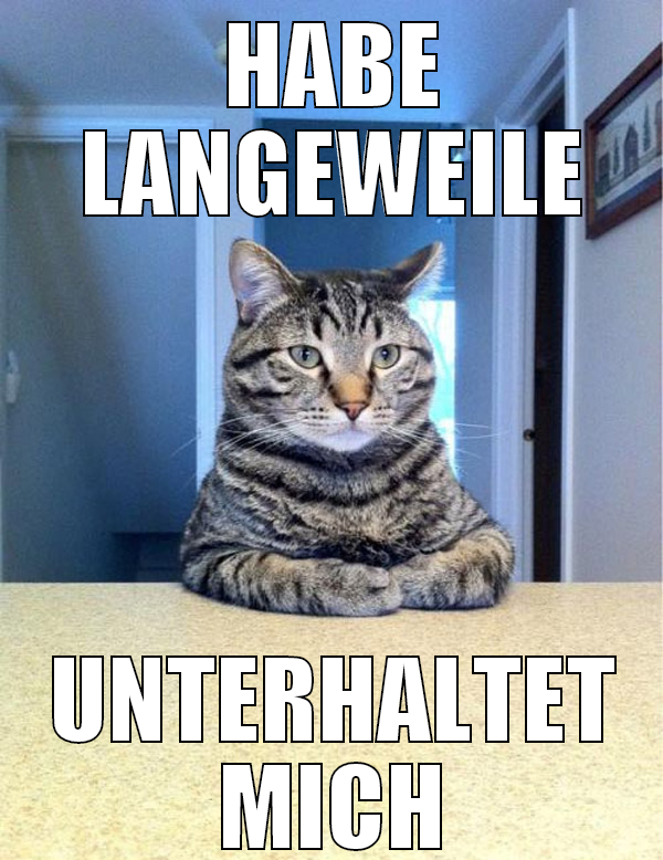 Habe langeweile Unterhaltet mich