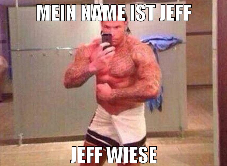 Mein name ist jeff Jeff wiese