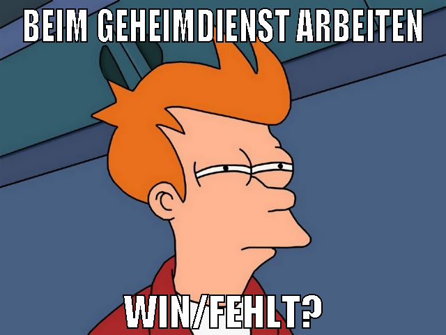 beim geheimdienst arbeiten win/fehlt?