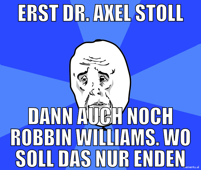 erst dr. axel stoll dann auch noch robbin williams