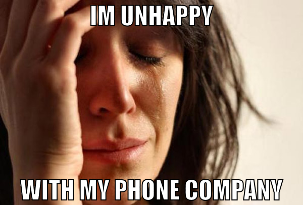 im unhappy with my phone company