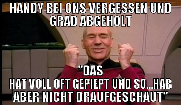 handy bei ons vergessen und grad abgeholt "das hat