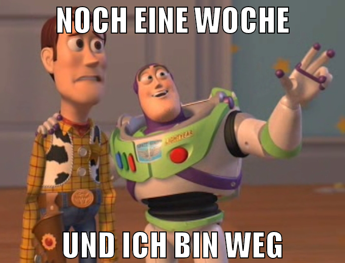 Noch eine Woche Und ich bin weg