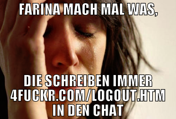 FARINA MACH MAL WAS, DIE SCHREIBEN IMMER 4fuckr.co