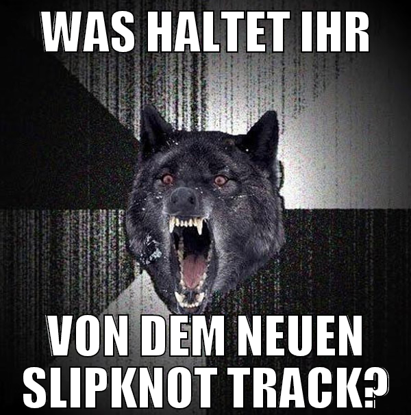 was haltet ihr von dem neuen slipknot track?