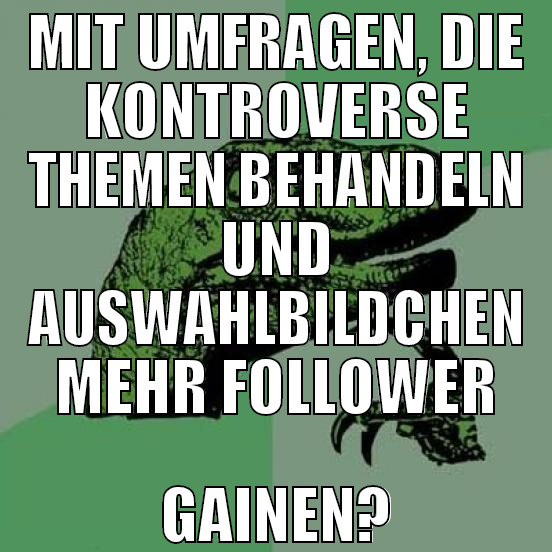 MIT UMFRAGEN, DIE KONTROVERSE THEMEN BEHANDELN UND