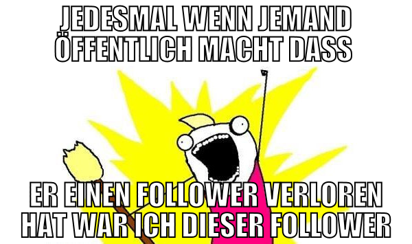 jedesmal wenn jemand öffentlich macht dass  er ein