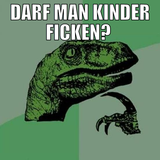 Darf man Kinder Ficken?
