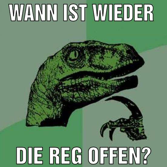 Wann ist wieder  Die reg offen?