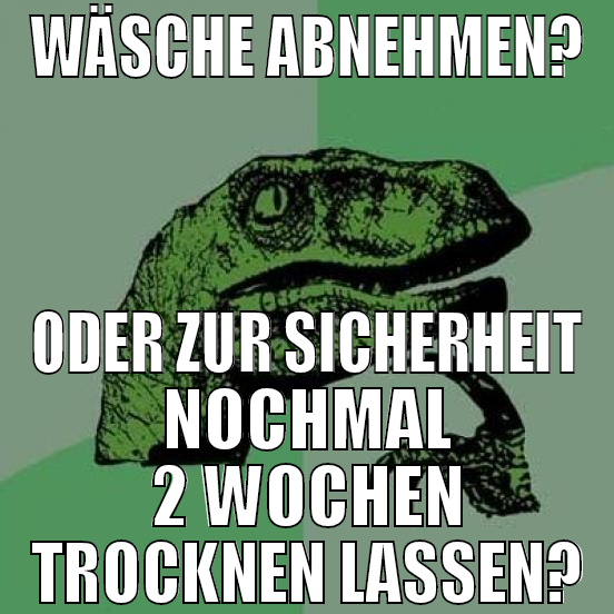 Wäsche Abnehmen? oder zur sicherheit nochmal 2 woc