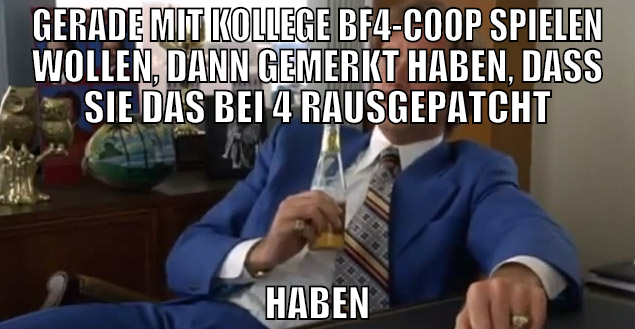 GERADE MIT KOLLEGE BF4-COOP SPIELEN WOLLEN, DANN G