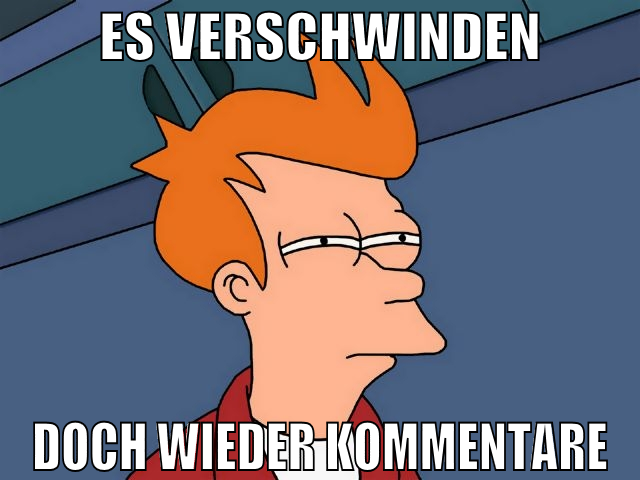 Es verschwinden doch wieder Kommentare