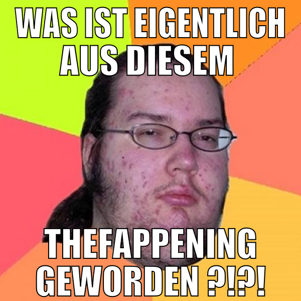 was ist eigentlich aus diesem  THEFAPPENING geword