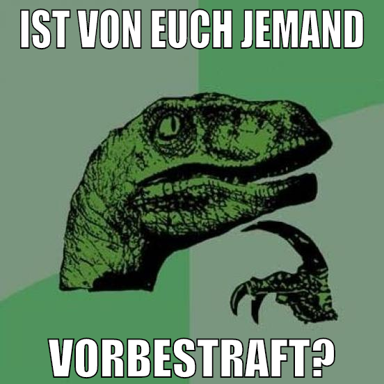 ist von euch jemand vorbestraft?