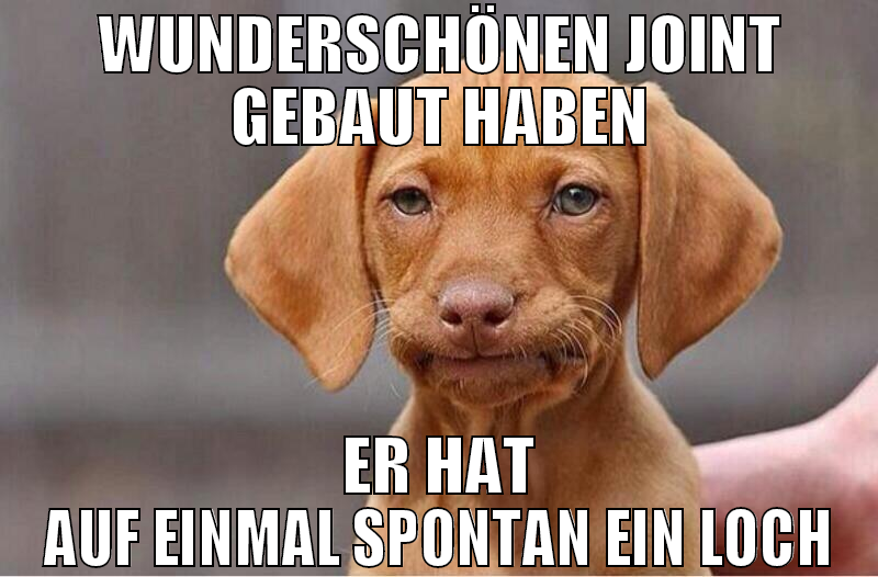WUNDERSCHÖNEN JOINT GEBAUT HABEN ER HAT AUF EINMAL