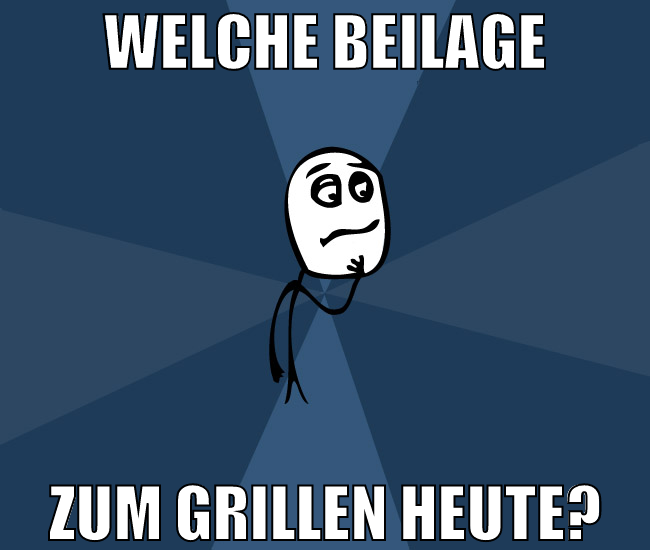 welche beilage zum grillen heute?