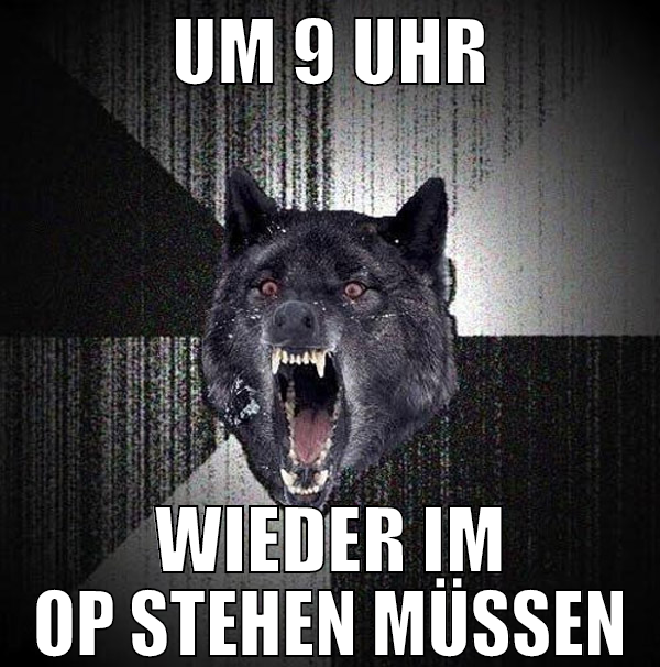 um 9 uhr wieder im op stehen müssen