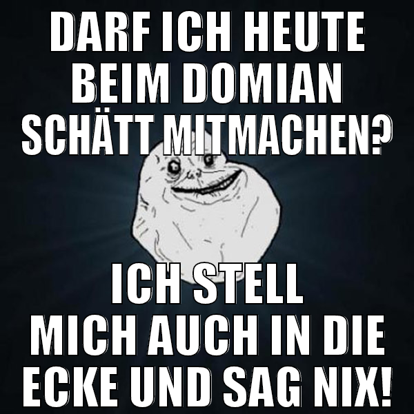 Darf ich heute beim Domian Schätt mitmachen? Ich s