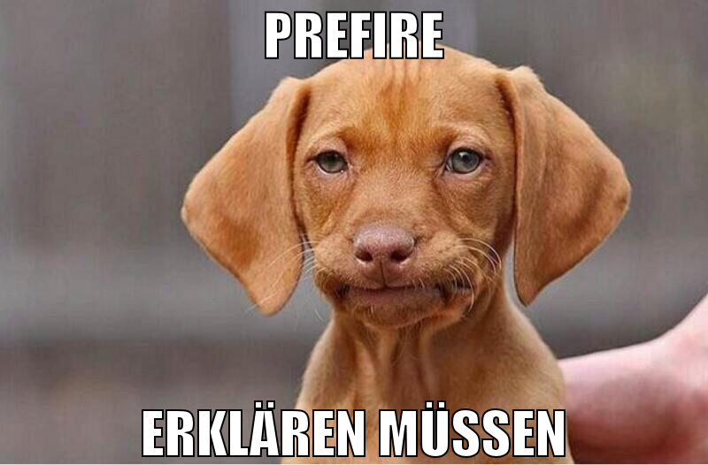 prefire erklären müssen