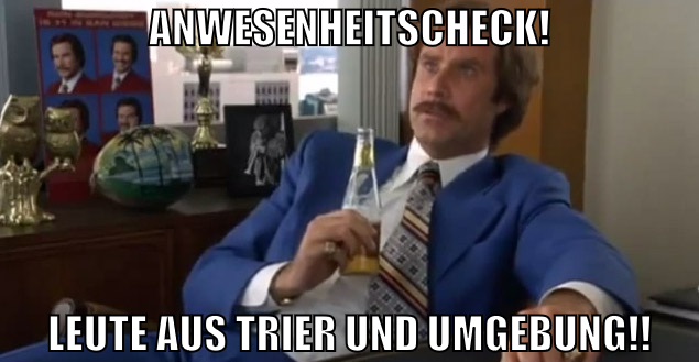 Anwesenheitscheck! Leute aus Trier und Umgebung!!