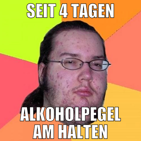 Seit 4 Tagen Alkoholpegel am Halten