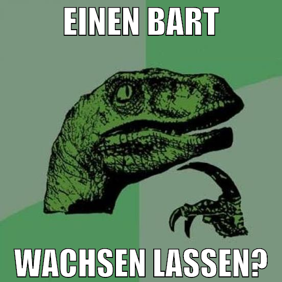 einen bart wachsen lassen?
