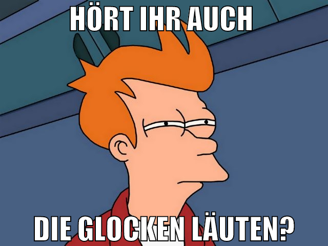 Hört ihr auch  die glocken läuten?