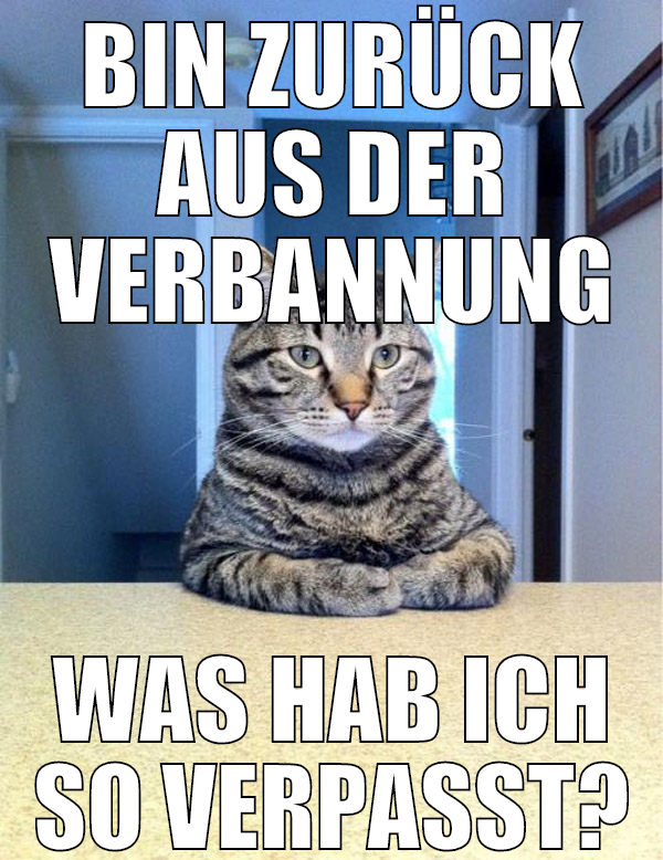 bin zurück aus der verbannung was hab ich so verpa