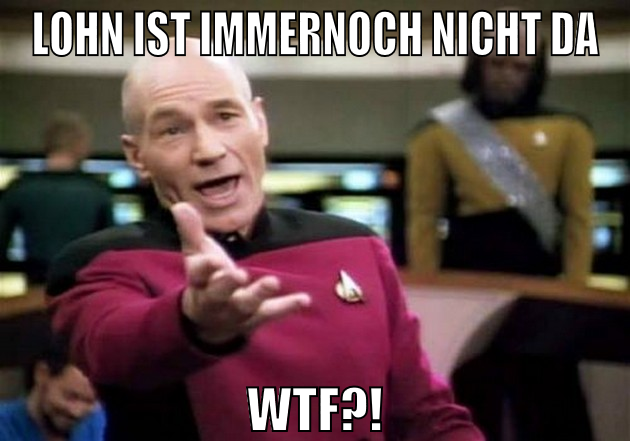 Lohn ist immernoch nicht da wtf?!