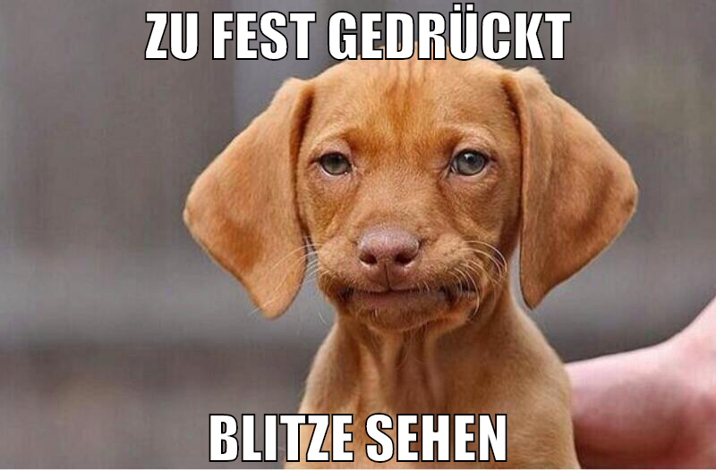 Zu fest gedrückt blitze sehen